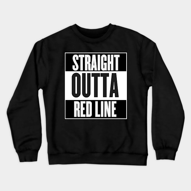 Straight Outta Red Line Crewneck Sweatshirt by Rebellion10